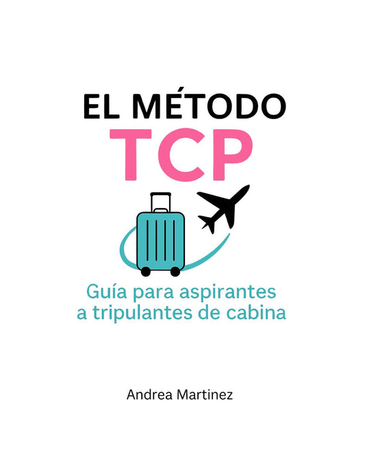 El Método TCP - Guía para aspirantes a Tripulantes de Cabina (próximamente)